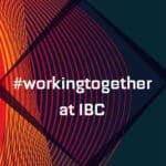 #workingtogether at IBC 2023